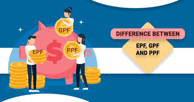 Difference Between EPF GPF And PPF