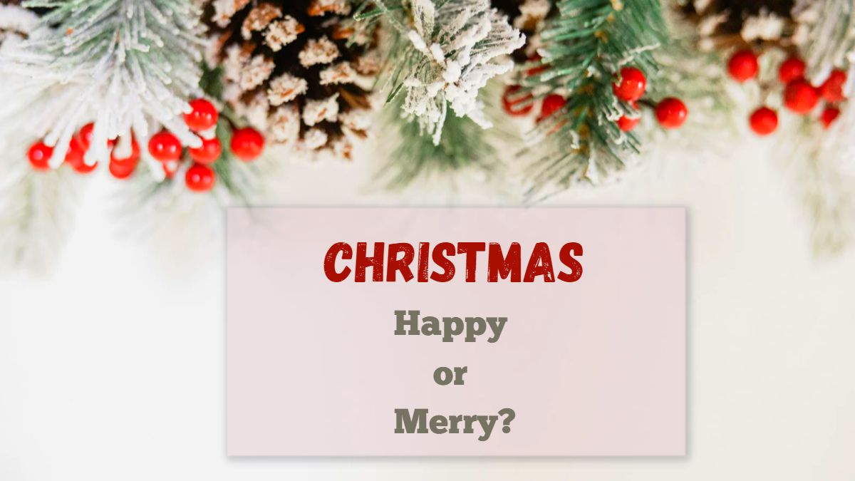 Merry Christmas Meaning: Why is it traditional to say “Merry Christmas” rather than “Happy Christmas?”